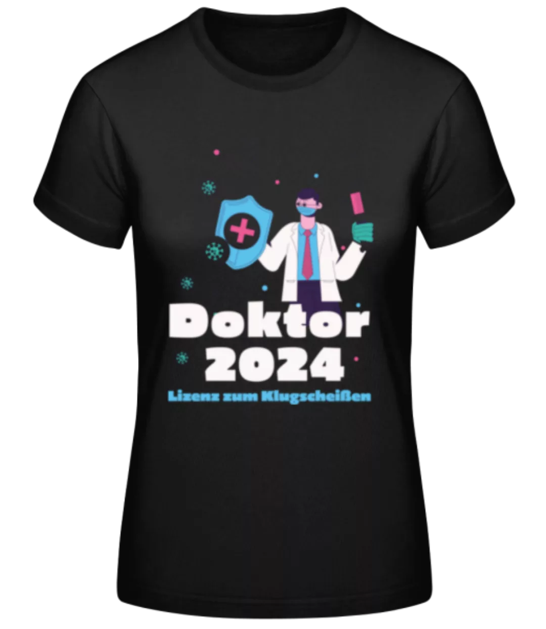 Doktor 2024 Lizenz Zum Klugscheißen · Frauen Basic T-Shirt günstig online kaufen