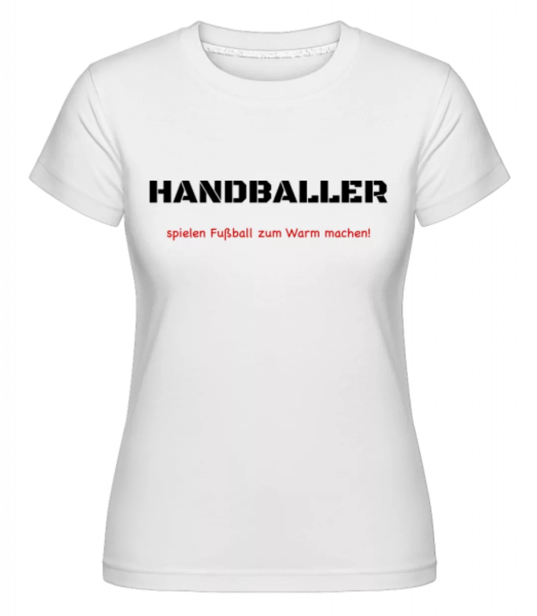 Handballer · Shirtinator Frauen T-Shirt günstig online kaufen