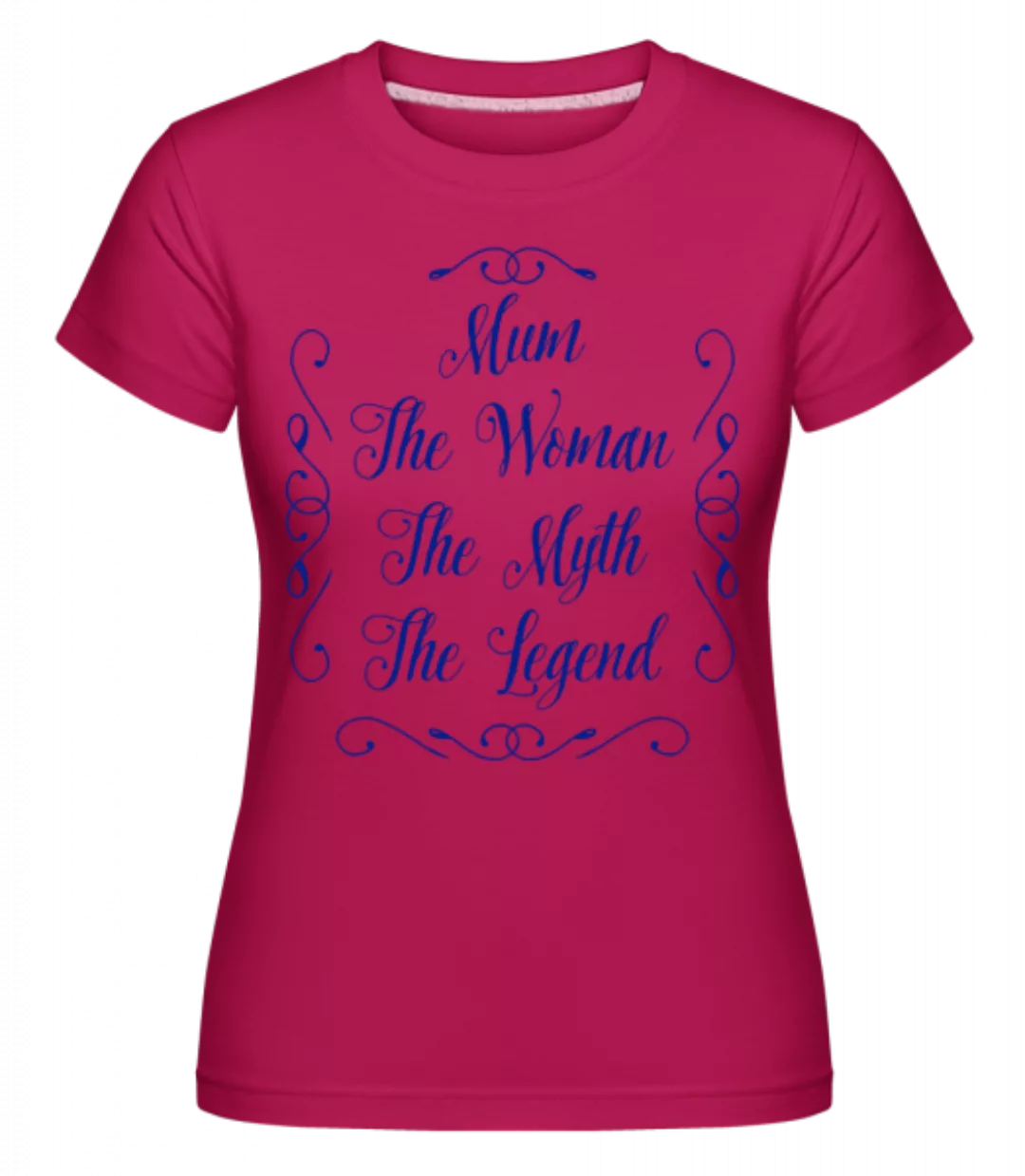 Mum - The Legend · Shirtinator Frauen T-Shirt günstig online kaufen