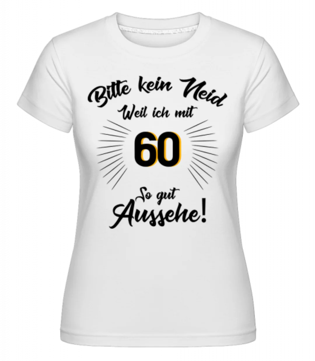 So Gut Aussehen Mit 60 · Shirtinator Frauen T-Shirt günstig online kaufen