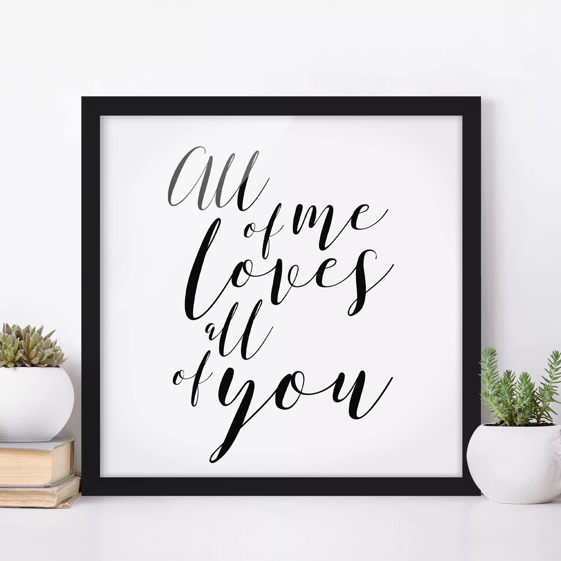 Bild mit Rahmen Spruch - Quadrat All of me loves all of you günstig online kaufen