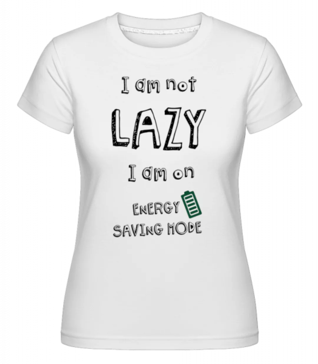 I Am Not Lazy · Shirtinator Frauen T-Shirt günstig online kaufen