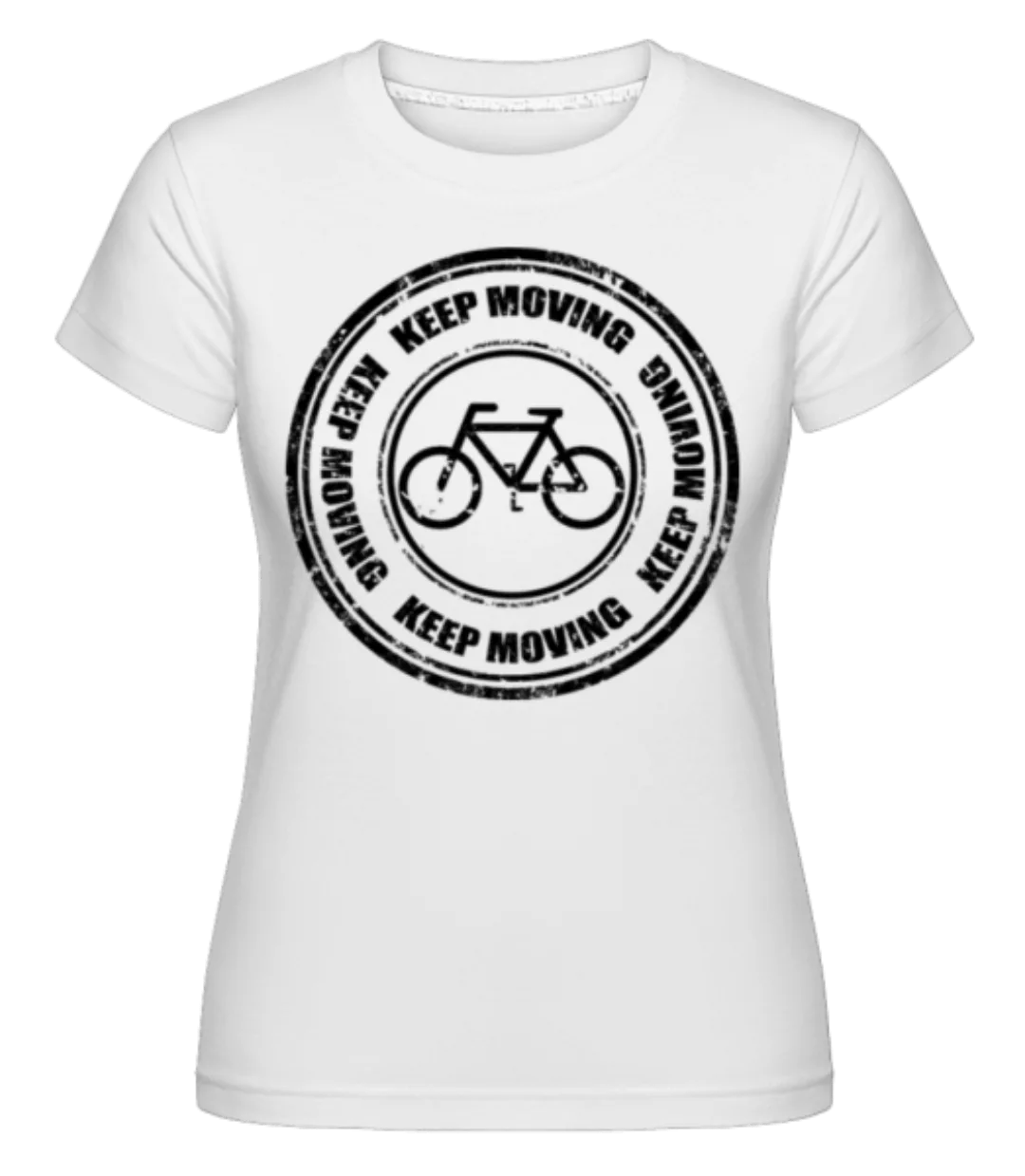 Keep Moving Sign · Shirtinator Frauen T-Shirt günstig online kaufen