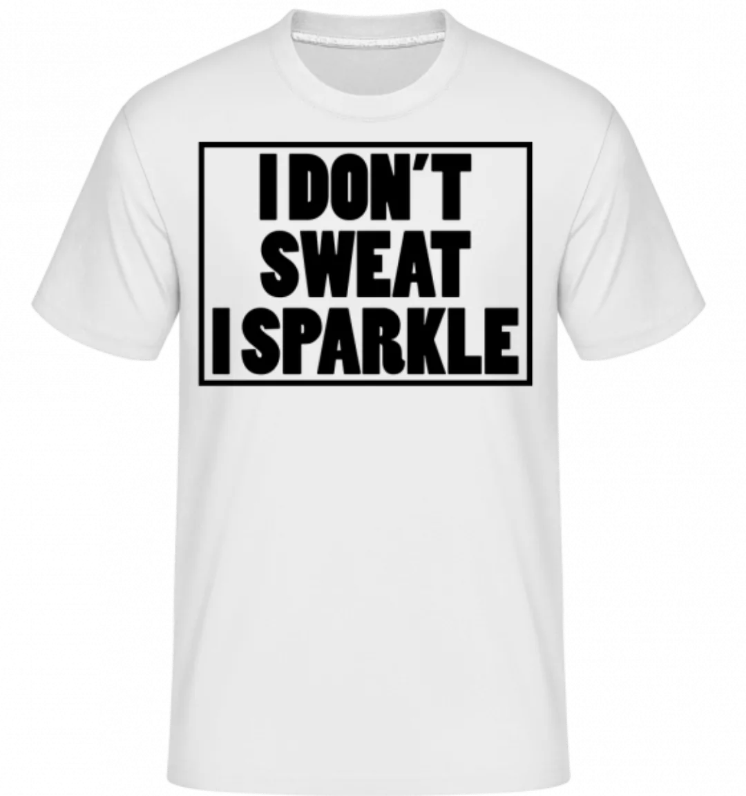 I Don't Sweat I Sparkle · Shirtinator Männer T-Shirt günstig online kaufen