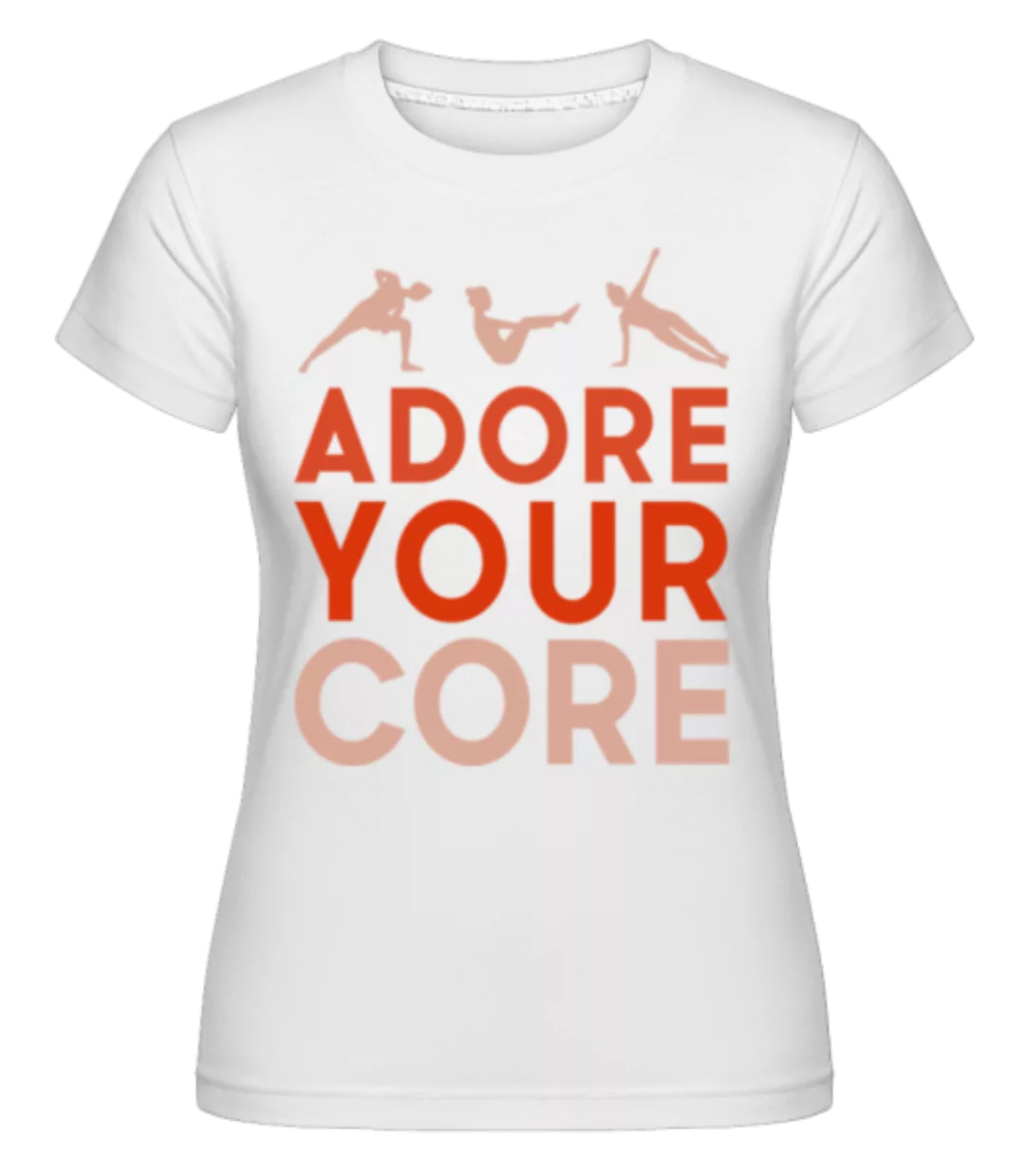 Adore Your Core Pilates · Shirtinator Frauen T-Shirt günstig online kaufen