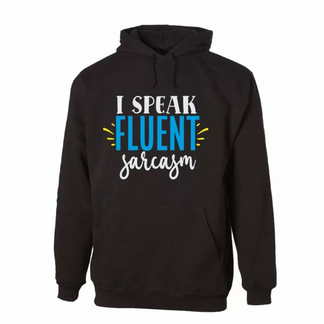 G-graphics Hoodie I speak fluent sarcasm Unisex, mit Frontprint, mit Spruch günstig online kaufen