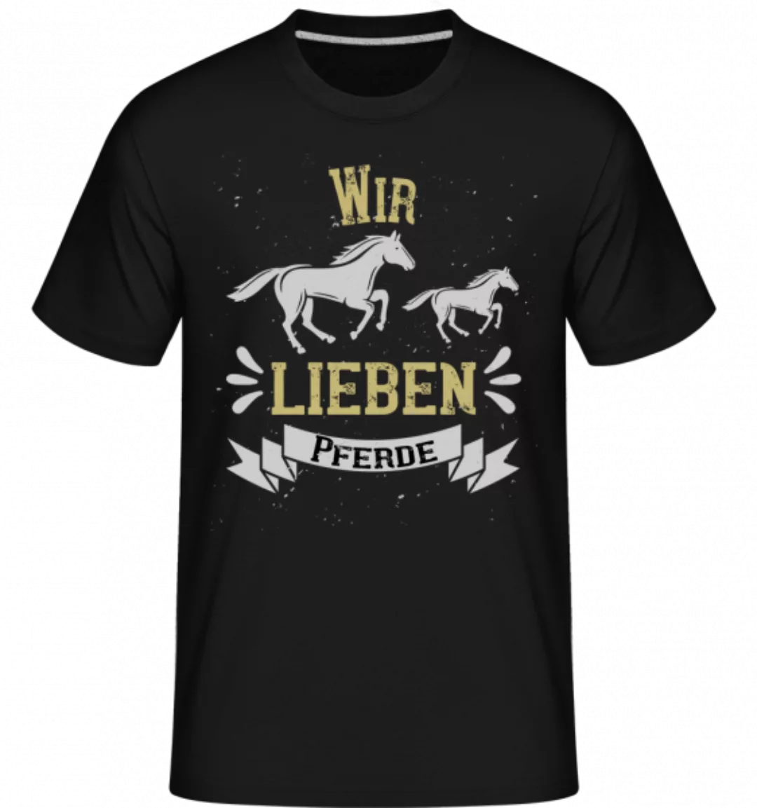 Wir Lieben Pferde · Shirtinator Männer T-Shirt günstig online kaufen