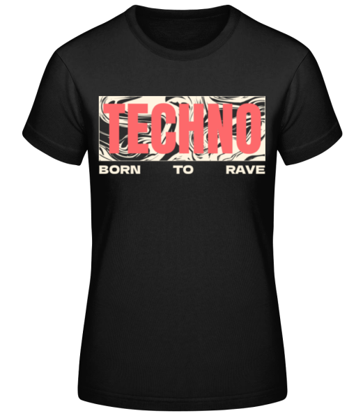 Techno Born To Rave · Frauen Basic T-Shirt günstig online kaufen
