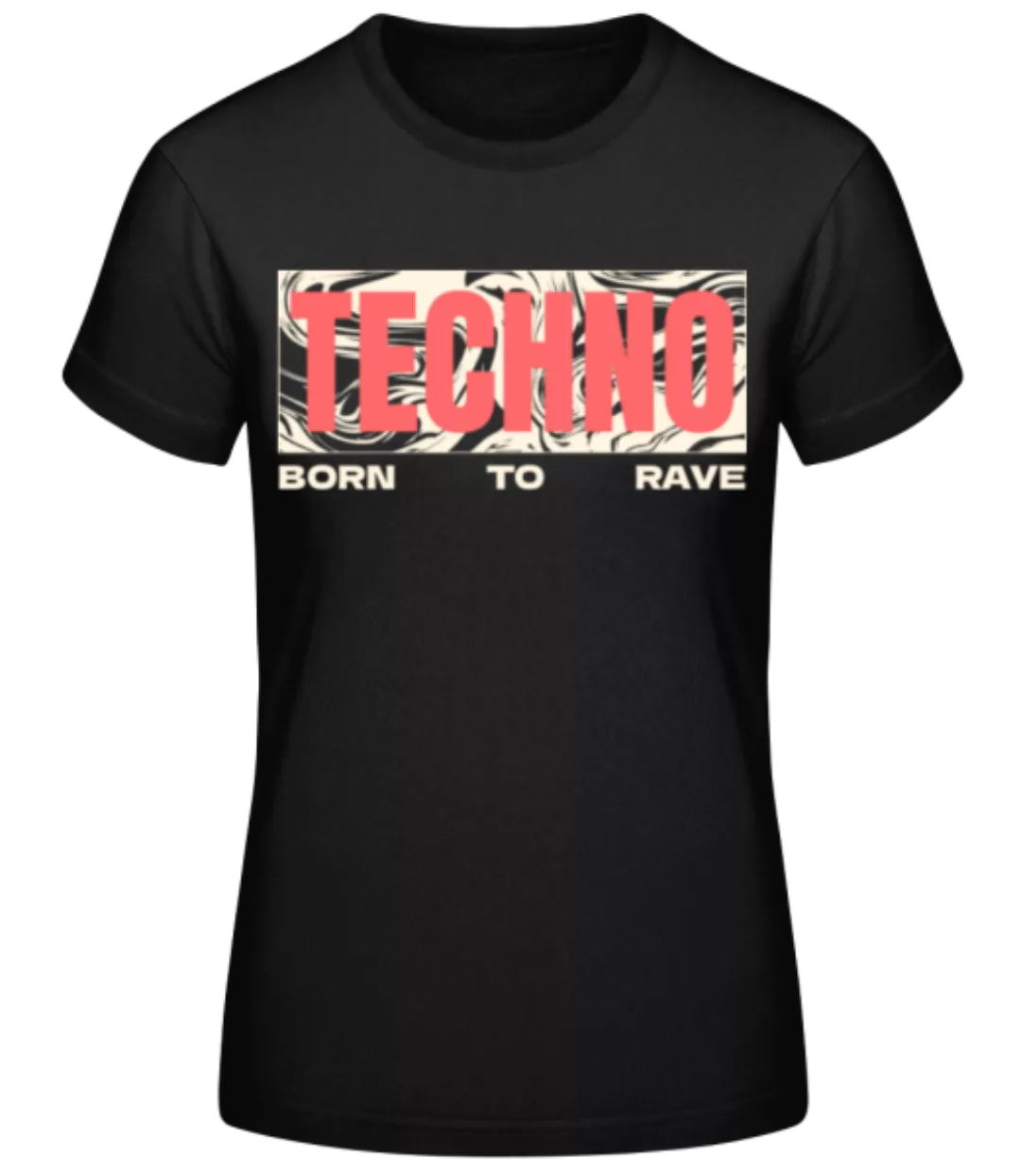 Techno Born To Rave · Frauen Basic T-Shirt günstig online kaufen