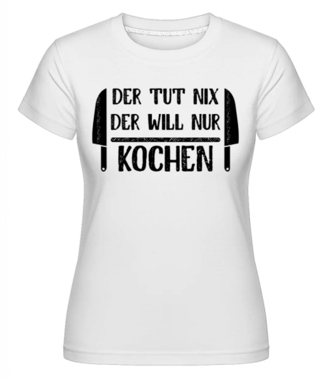 Der Tut Nix Nur Kochen · Shirtinator Frauen T-Shirt günstig online kaufen