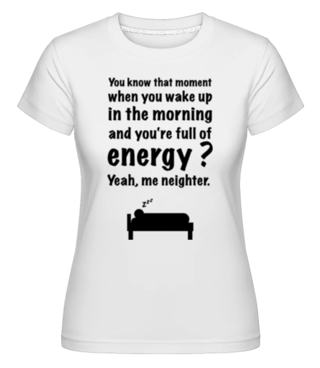 Wake Up In The Morning · Shirtinator Frauen T-Shirt günstig online kaufen