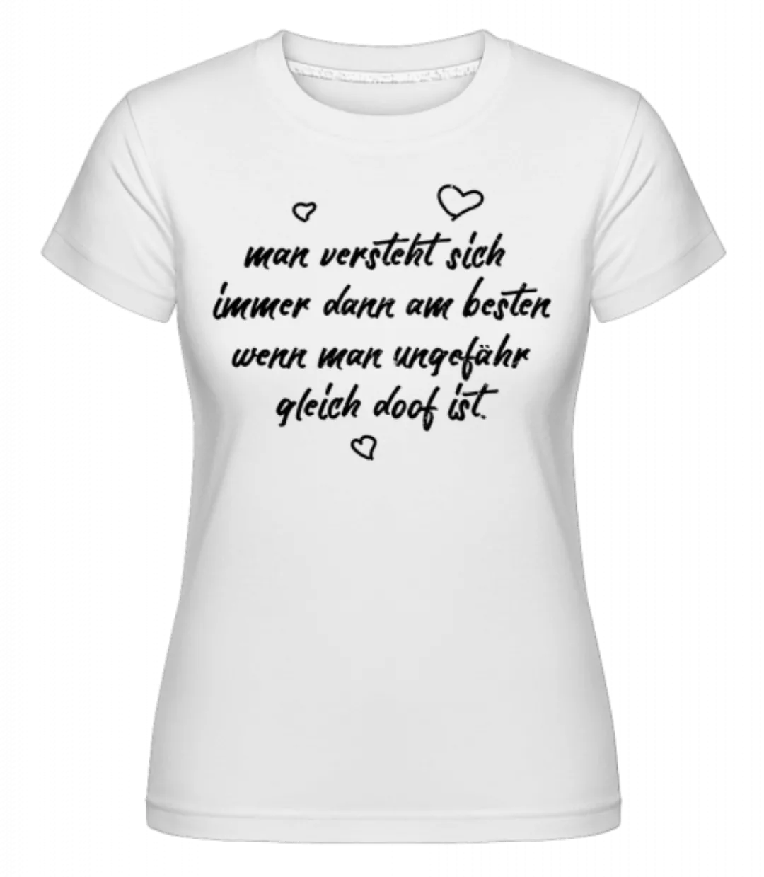 Ungefähr Gleich Doof · Shirtinator Frauen T-Shirt günstig online kaufen