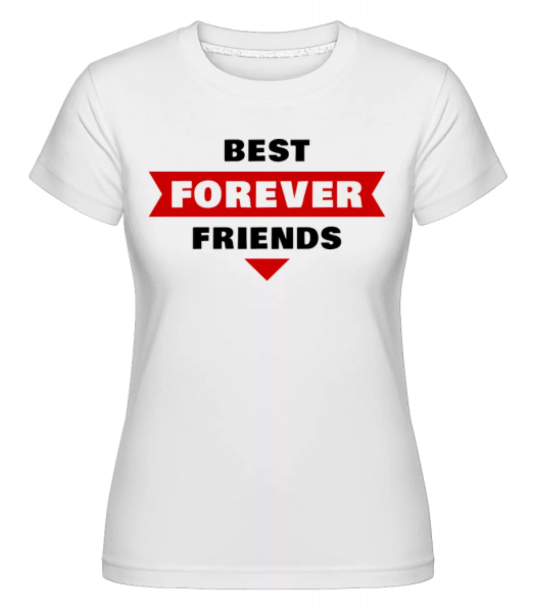 Best Friends Forever · Shirtinator Frauen T-Shirt günstig online kaufen