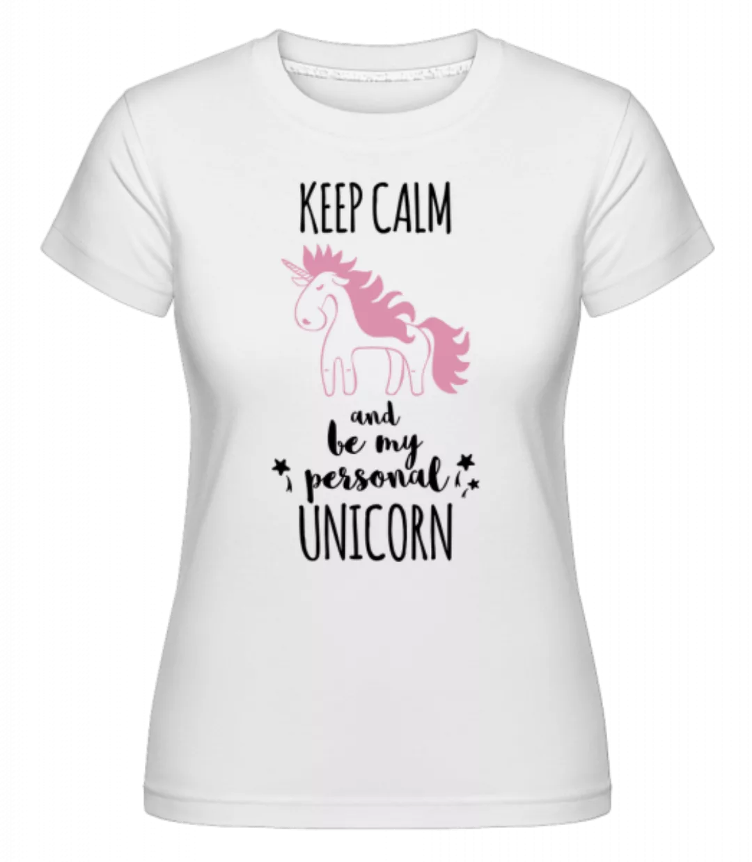 Be My Personal Unicorn · Shirtinator Frauen T-Shirt günstig online kaufen