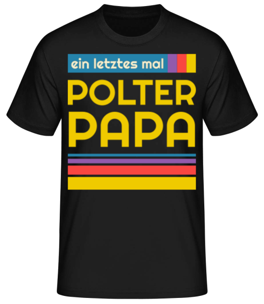 Polter Papa · Männer Basic T-Shirt günstig online kaufen