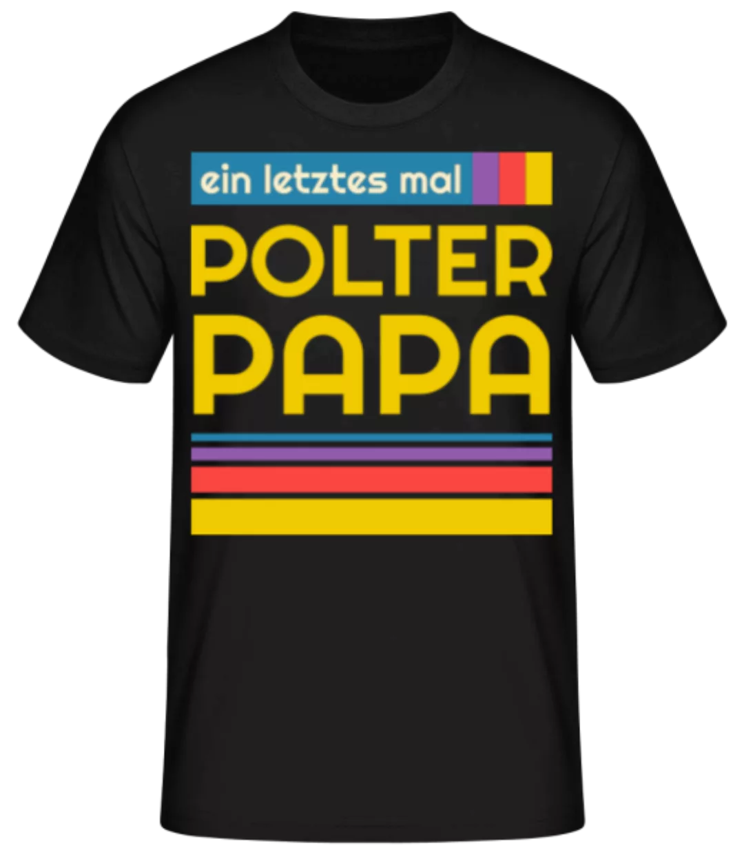 Polter Papa · Männer Basic T-Shirt günstig online kaufen