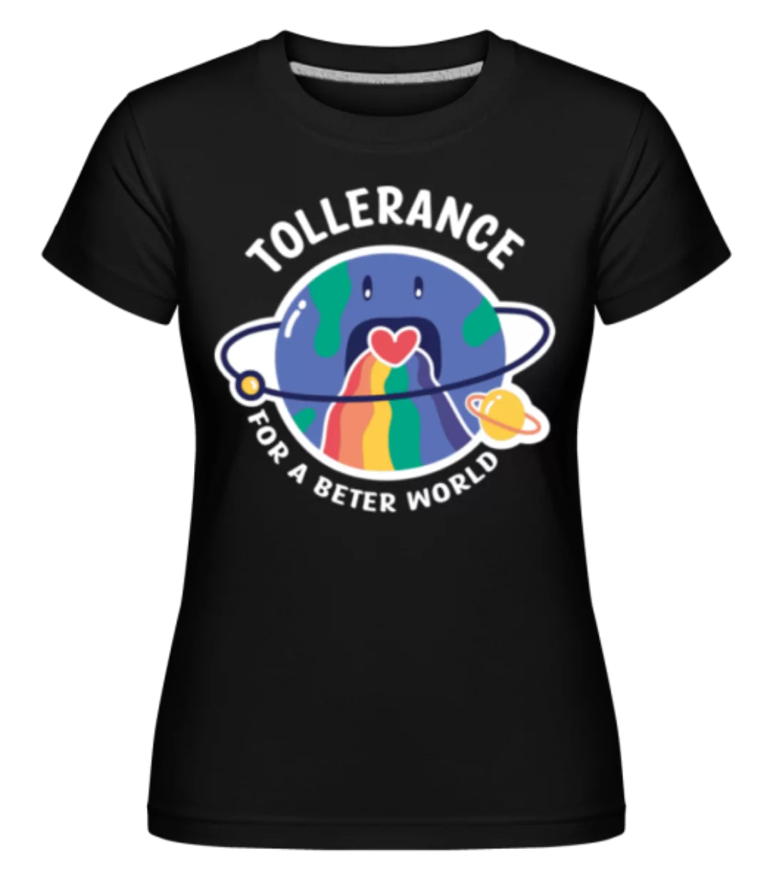 Tolerance For Better World · Shirtinator Frauen T-Shirt günstig online kaufen
