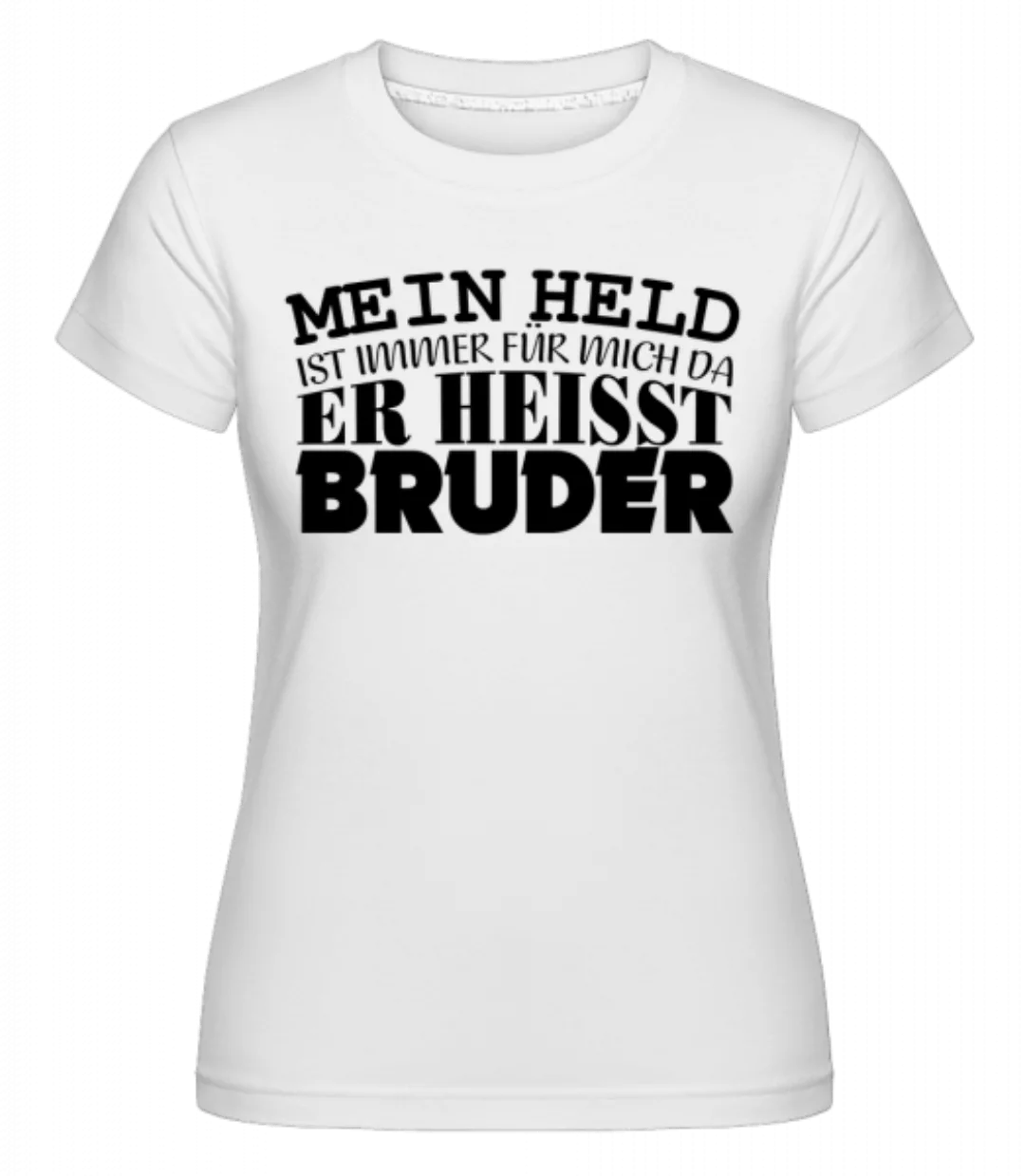 Mein Held Ist Mein Bruder · Shirtinator Frauen T-Shirt günstig online kaufen