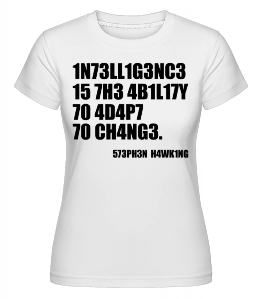 Intelligence Adapt To Changes · Shirtinator Frauen T-Shirt günstig online kaufen