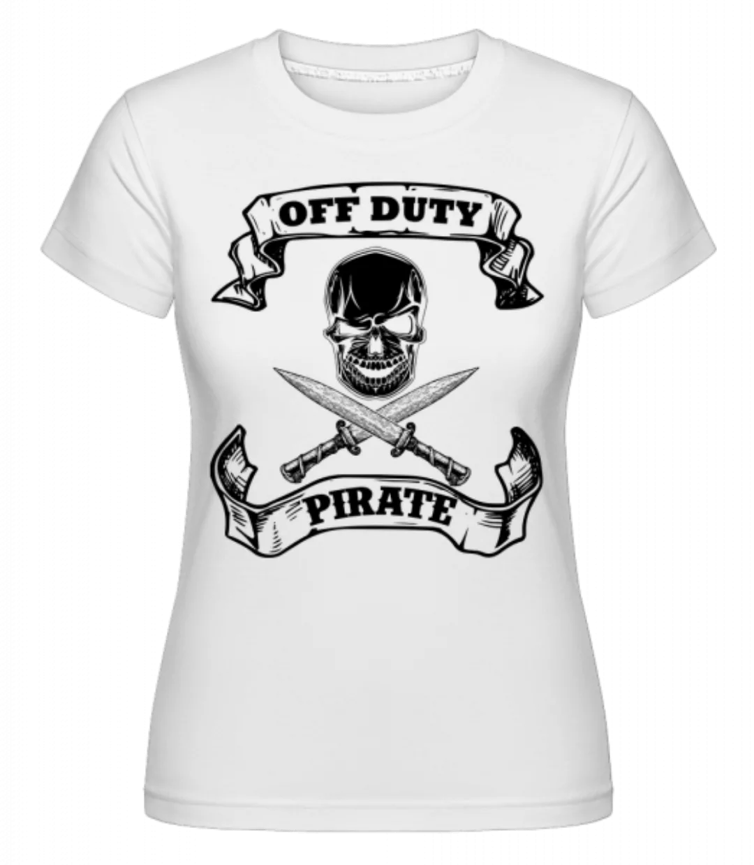 Off Duty Pirate · Shirtinator Frauen T-Shirt günstig online kaufen