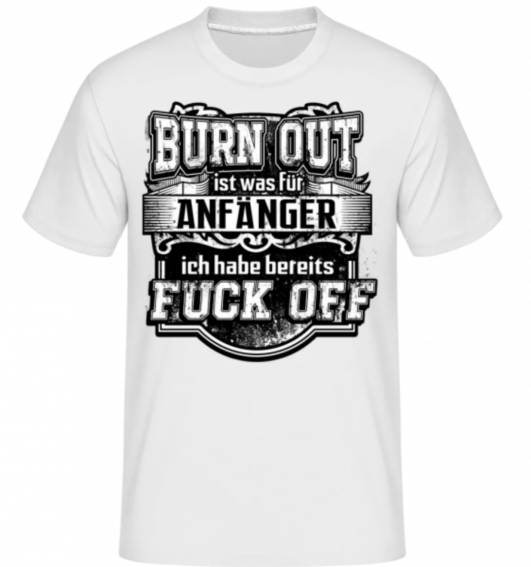 Burn Out Fuck Off · Shirtinator Männer T-Shirt günstig online kaufen