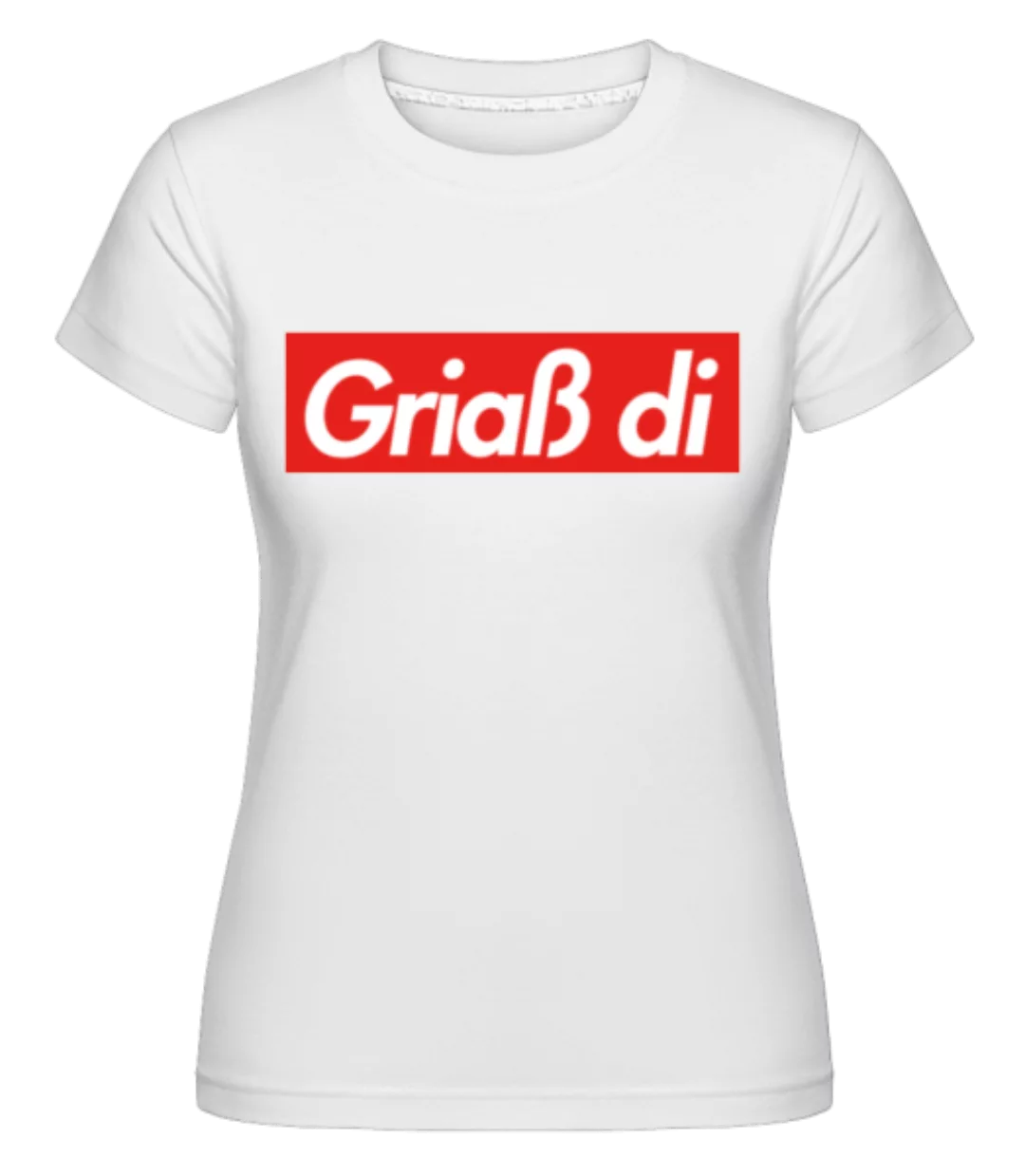 Griaß Di · Shirtinator Frauen T-Shirt günstig online kaufen