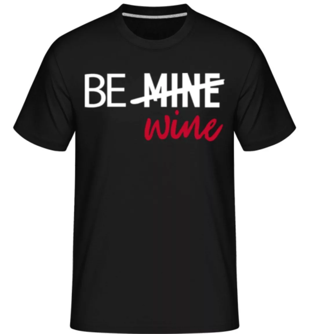 Be Wine · Shirtinator Männer T-Shirt günstig online kaufen