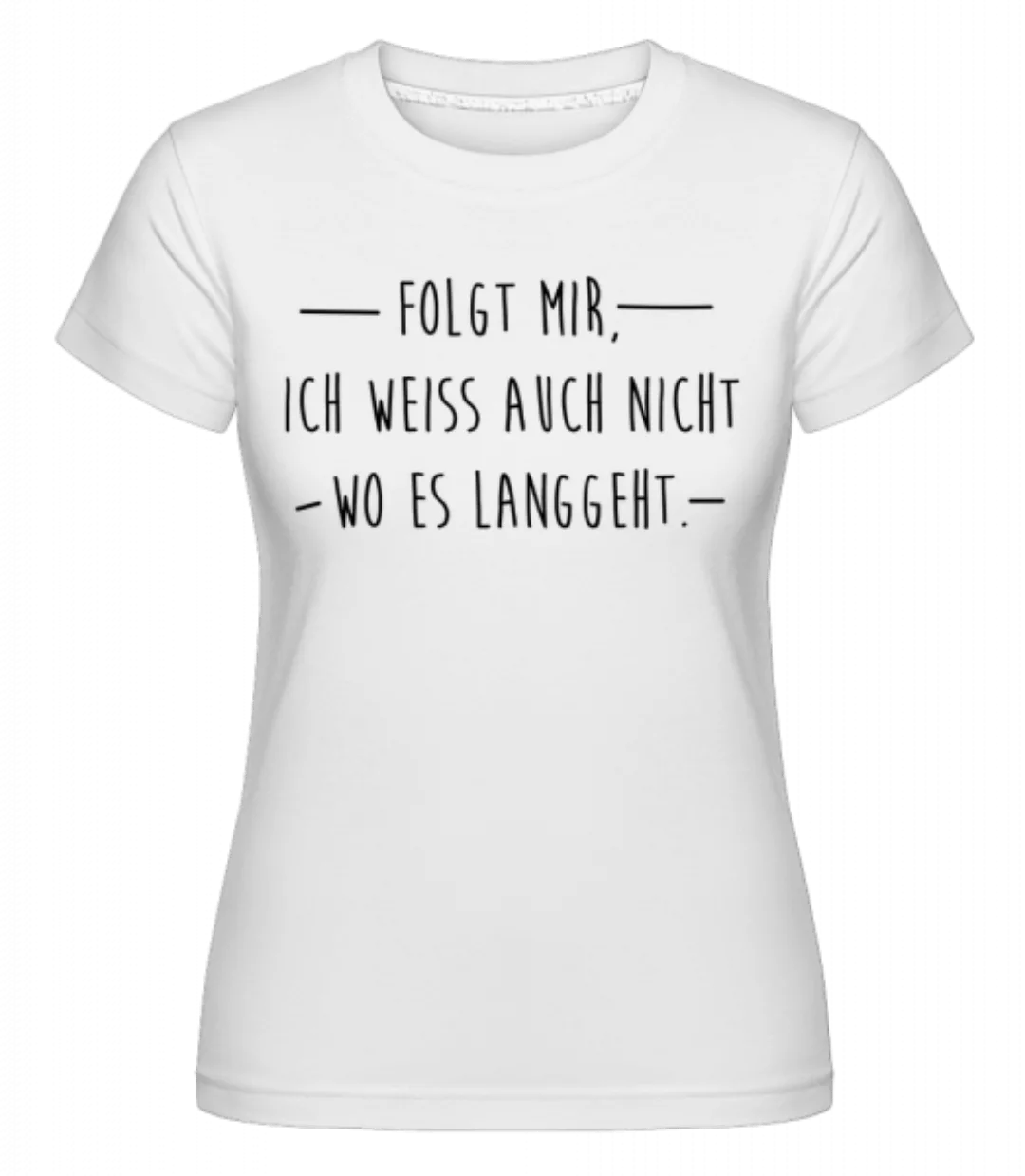 Folgt Mir · Shirtinator Frauen T-Shirt günstig online kaufen