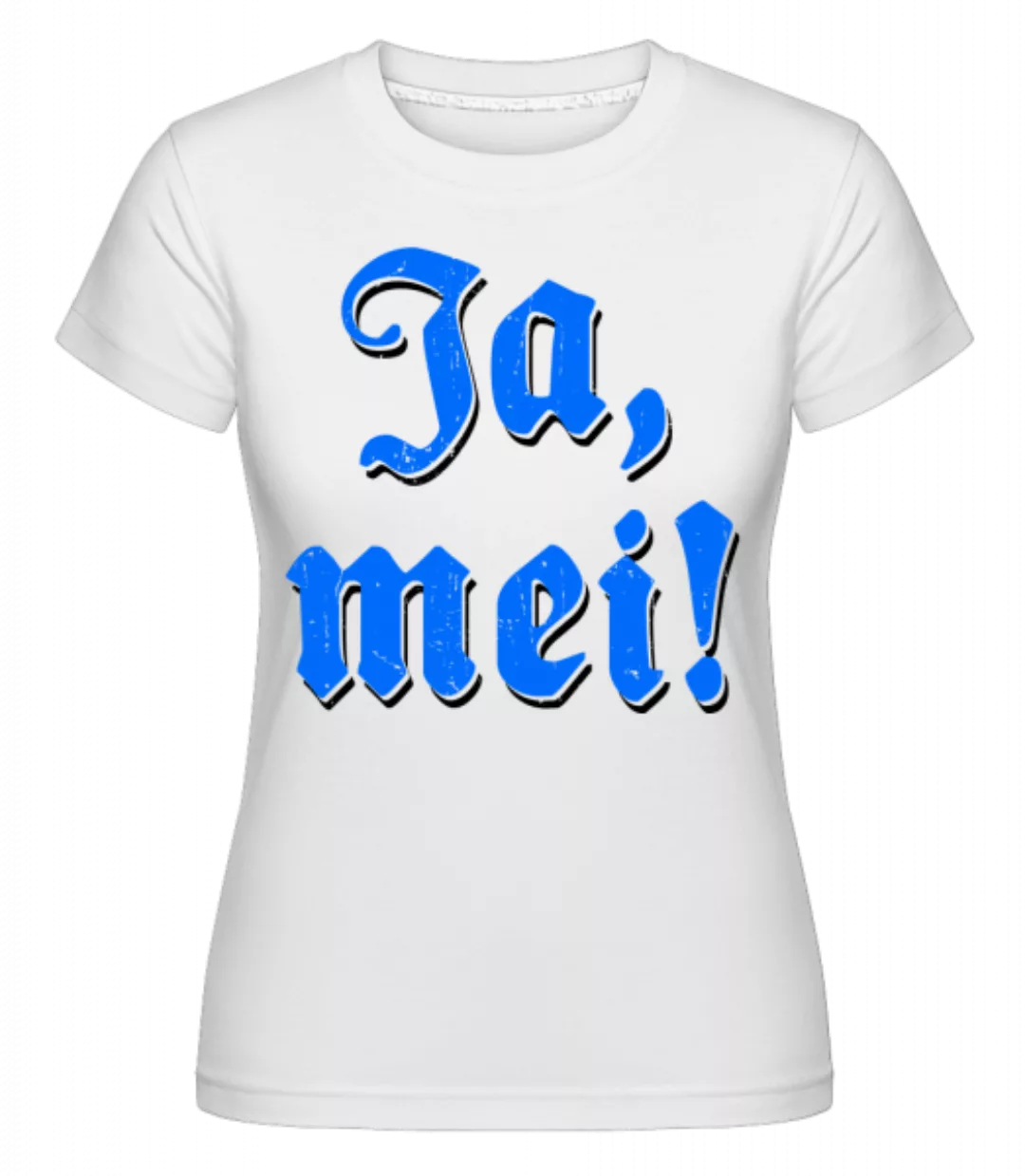 Ja, Mei! · Shirtinator Frauen T-Shirt günstig online kaufen