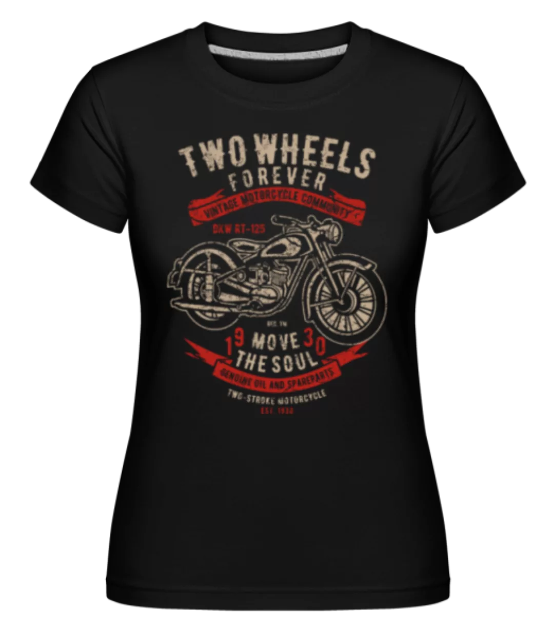 Two Wheels Forever 2 · Shirtinator Frauen T-Shirt günstig online kaufen