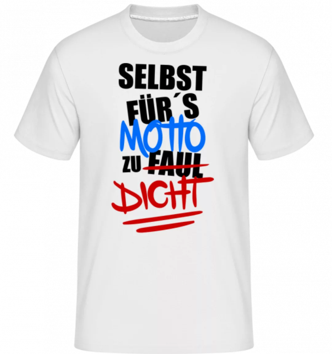 Selbst Für's Motto Zu Dicht · Shirtinator Männer T-Shirt günstig online kaufen