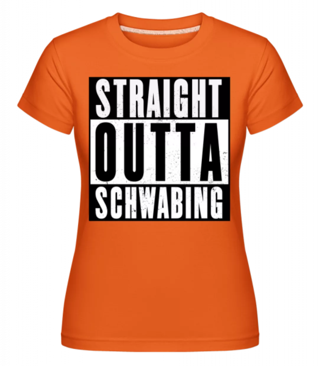 Straight Outta Schwabing · Shirtinator Frauen T-Shirt günstig online kaufen