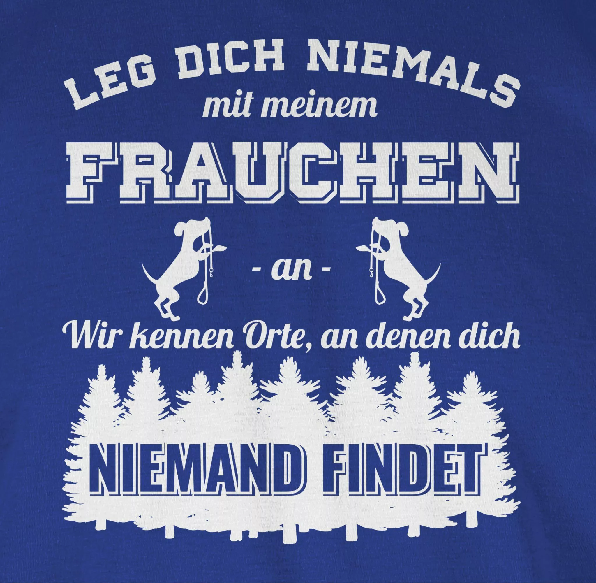 Shirtracer T-Shirt Leg dich niemals mit günstig online kaufen