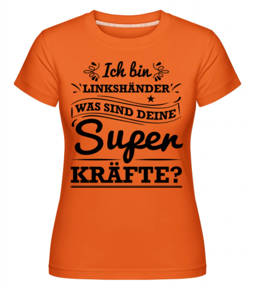 Linkshänder Superkraft · Shirtinator Frauen T-Shirt günstig online kaufen