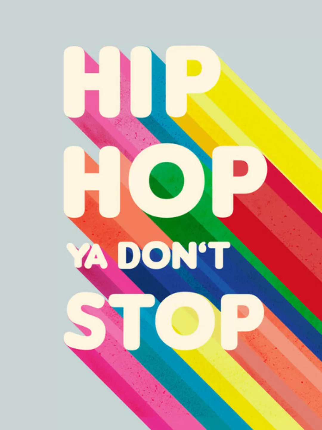 Poster / Leinwandbild - Hip Hop Ya Don't Stop Typography günstig online kaufen