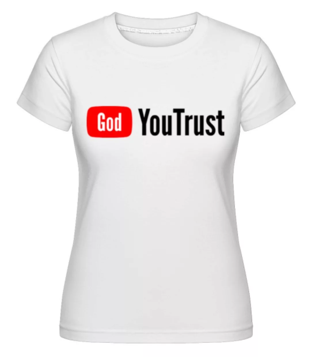 God You Trust · Shirtinator Frauen T-Shirt günstig online kaufen