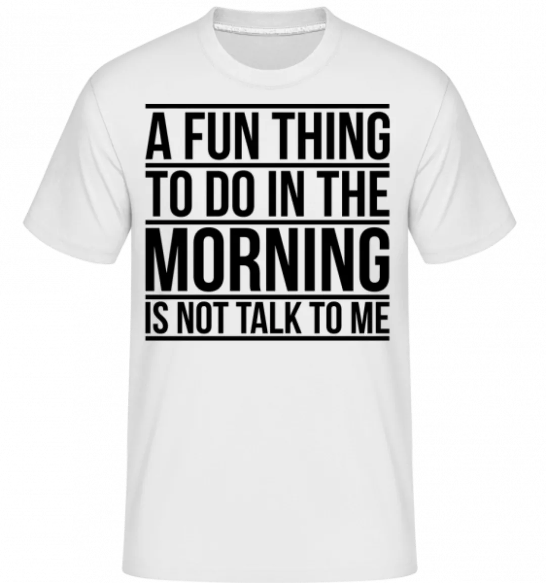 Don't Talk To Me In The Morning · Shirtinator Männer T-Shirt günstig online kaufen