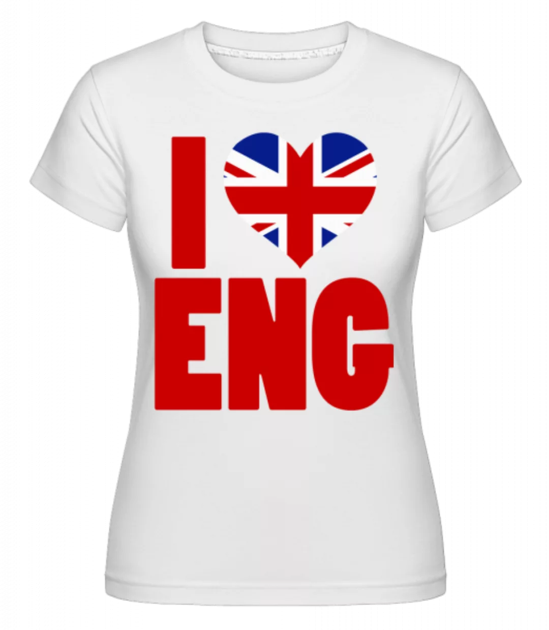 I Love England · Shirtinator Frauen T-Shirt günstig online kaufen