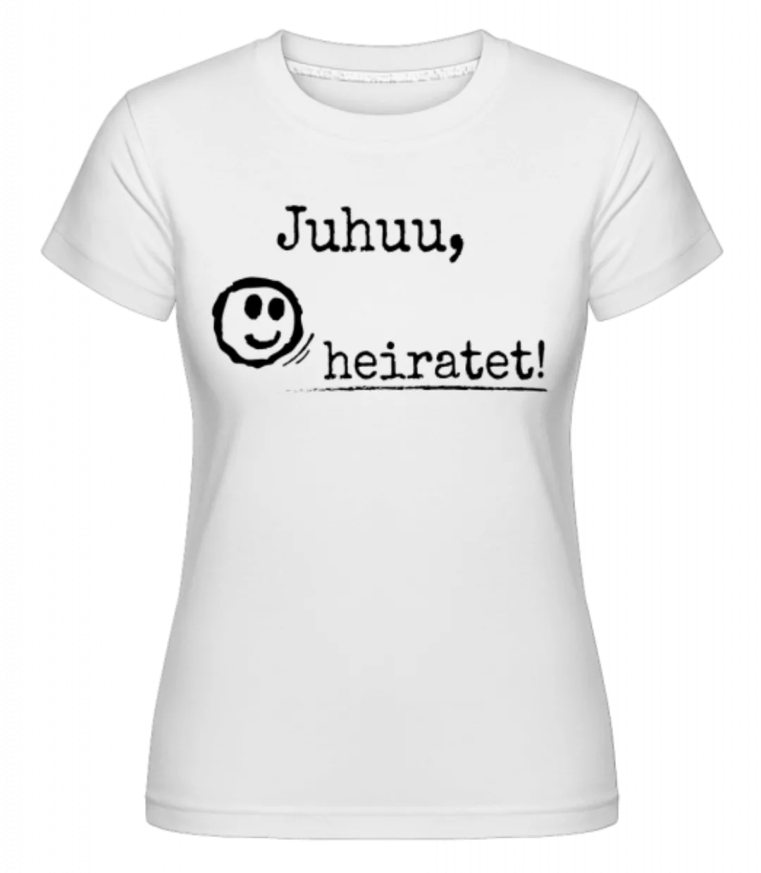 Juhuu, NAME Heiratet · Shirtinator Frauen T-Shirt günstig online kaufen