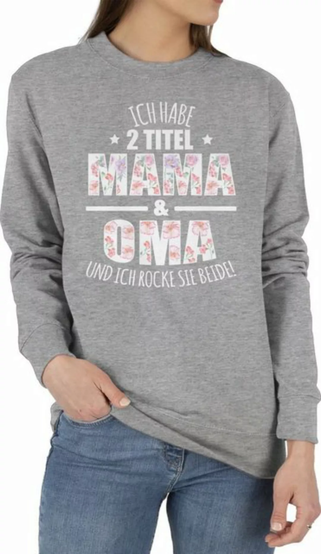 Shirtracer Sweatshirt Habe 2 Titel Mama & Oma - Omi Großmutter (1-tlg) Oma günstig online kaufen