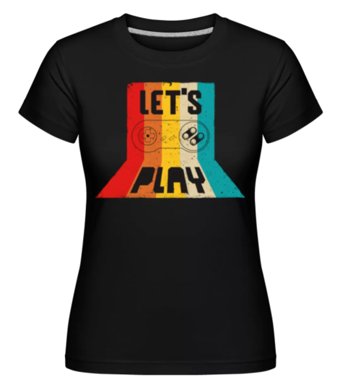 Lets Play · Shirtinator Frauen T-Shirt günstig online kaufen