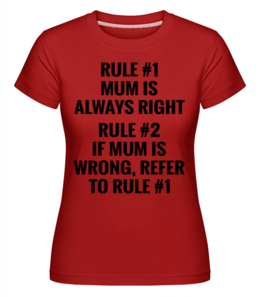 Mum Is Always Right · Shirtinator Frauen T-Shirt günstig online kaufen
