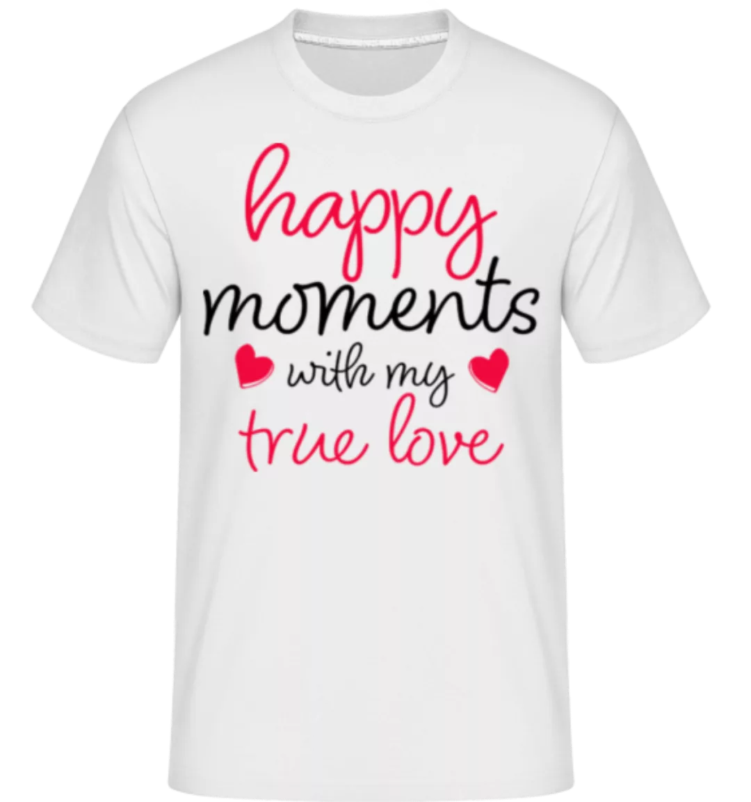 Happy Moments With My True Love · Shirtinator Männer T-Shirt günstig online kaufen