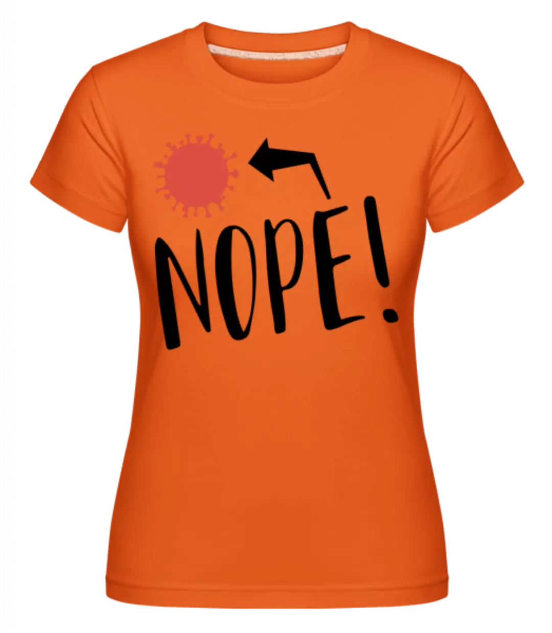 Nope Corona · Shirtinator Frauen T-Shirt günstig online kaufen
