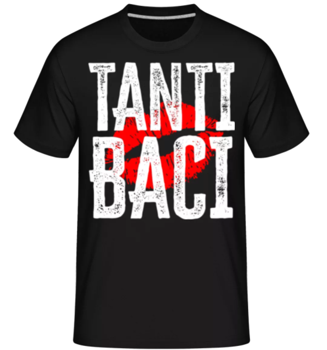 Tanti Baci · Shirtinator Männer T-Shirt günstig online kaufen