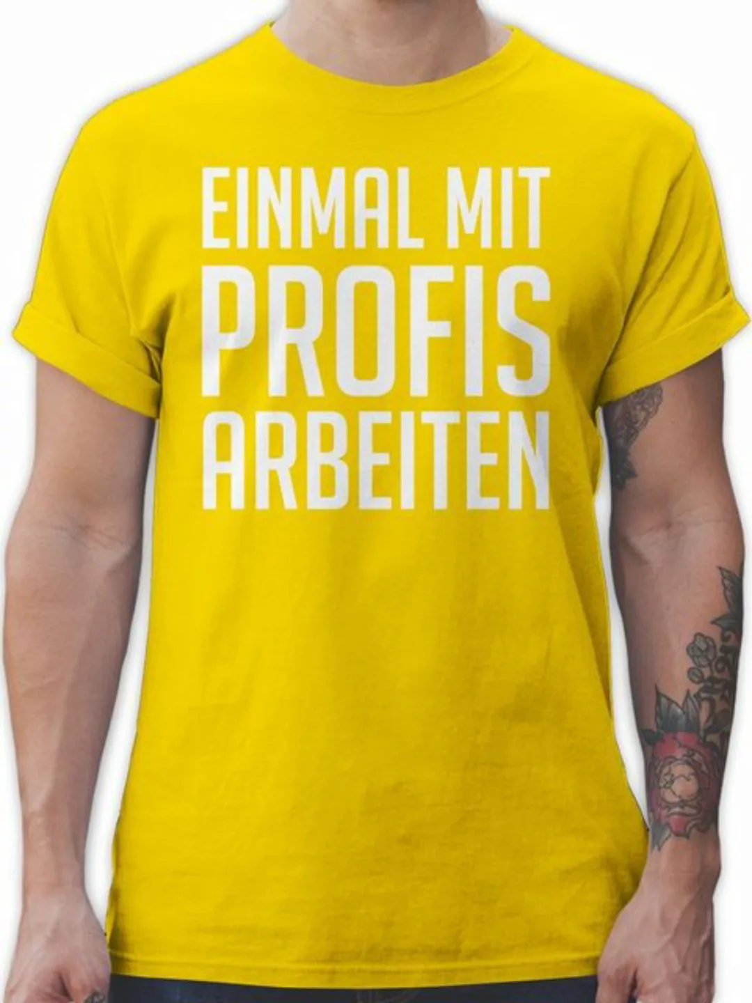Shirtracer T-Shirt Einmal mit Profis arbeiten Plakativ weiß Sprüche Stateme günstig online kaufen