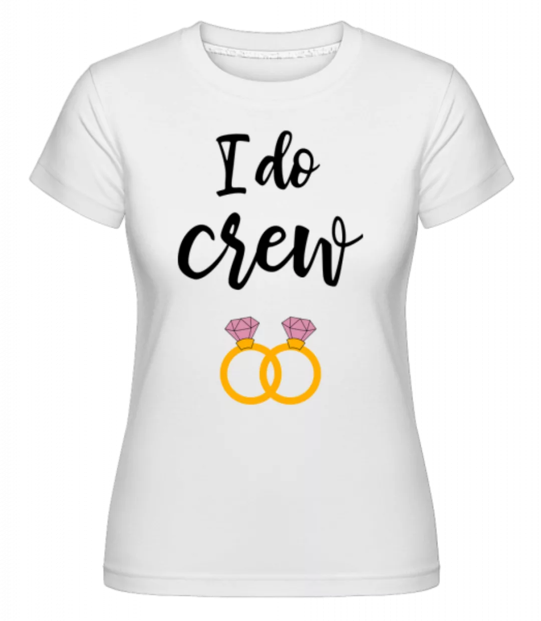 I Do Crew Rings · Shirtinator Frauen T-Shirt günstig online kaufen
