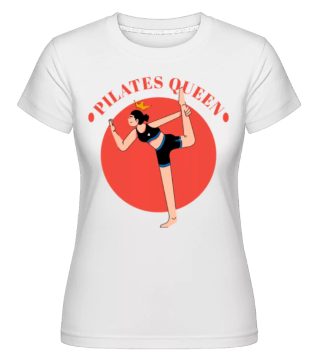 Pilates Queen · Shirtinator Frauen T-Shirt günstig online kaufen