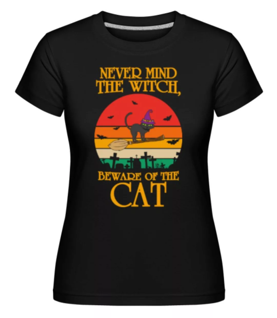 Nevermind The Witch Beware Of The Cat · Shirtinator Frauen T-Shirt günstig online kaufen