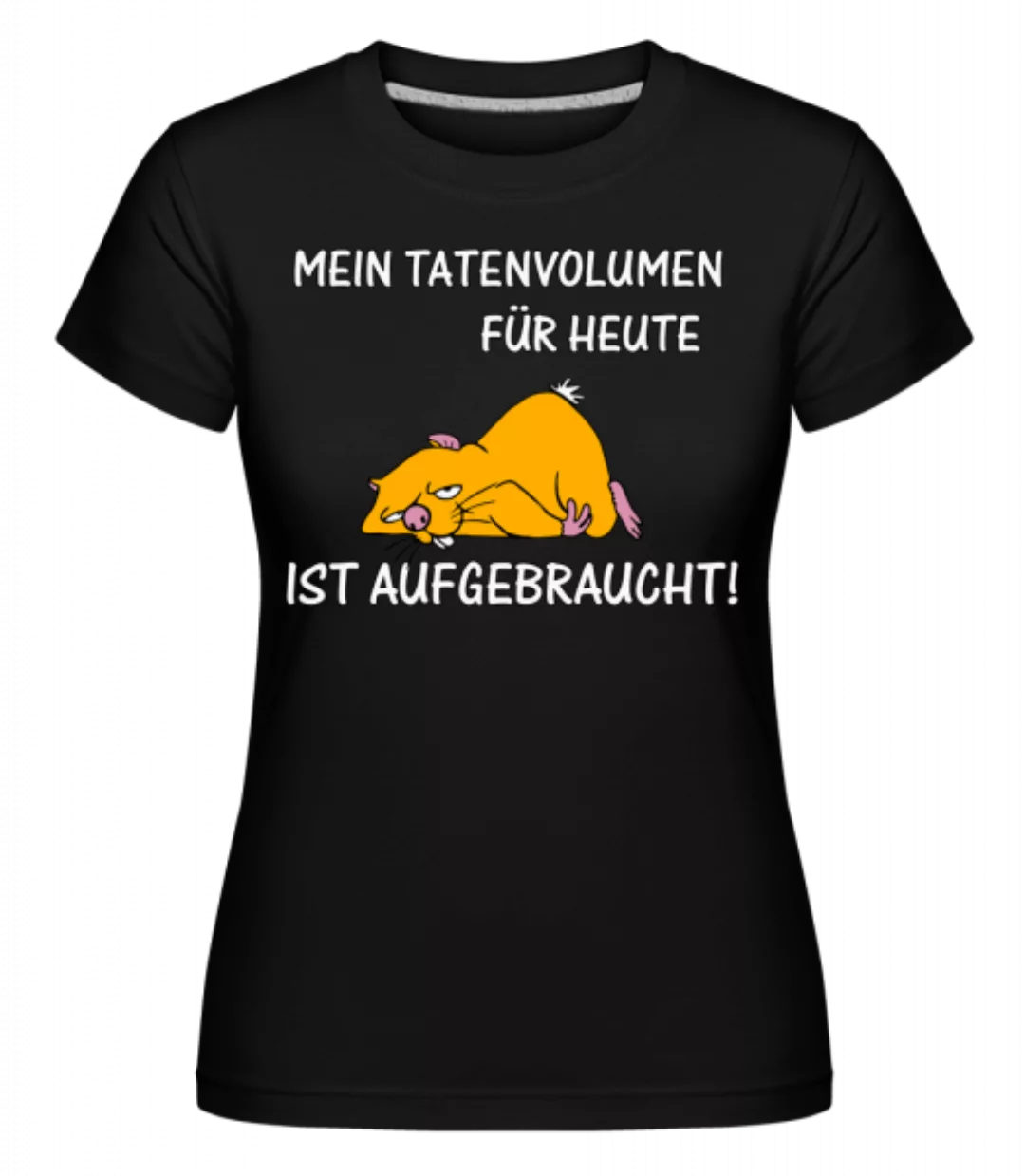 Tatenvolumen Aufgebraucht · Shirtinator Frauen T-Shirt günstig online kaufen